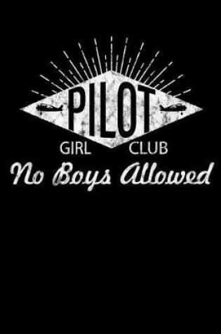 Cover of Girl Pilot Club No Boys Allowed