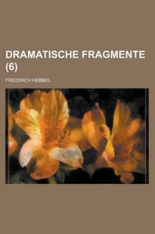 Cover of Dramatische Fragmente (6 )