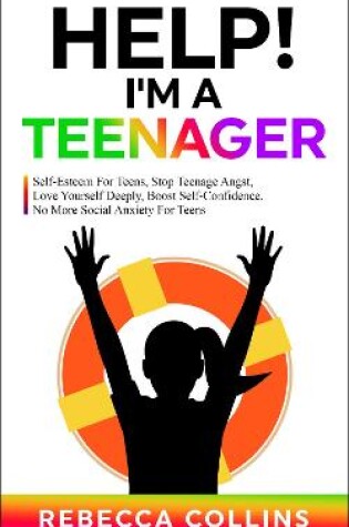 Cover of Help! I'm A Teenager