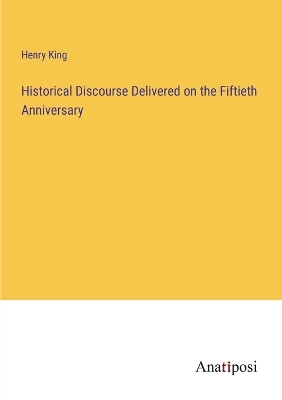 Book cover for Historical Discourse Delivered on the Fiftieth Anniversary