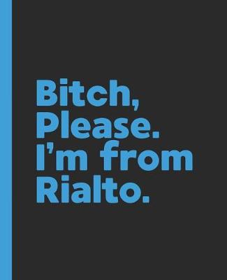 Book cover for Bitch, Please. I'm From Rialto.