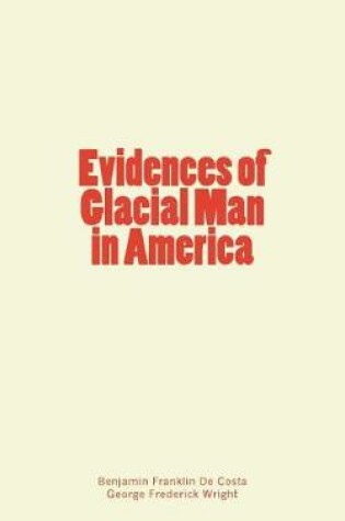 Cover of Evidences of Glacial Man in America