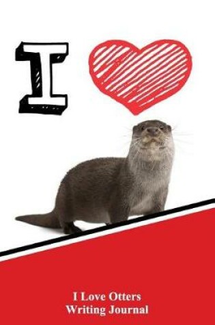 Cover of I Love Otters Writing Journal