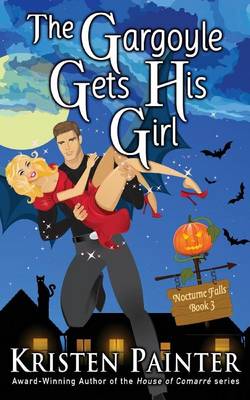 The Gargoyle Gets His Girl by Kristen Painter