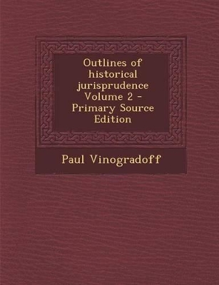 Book cover for Outlines of Historical Jurisprudence Volume 2