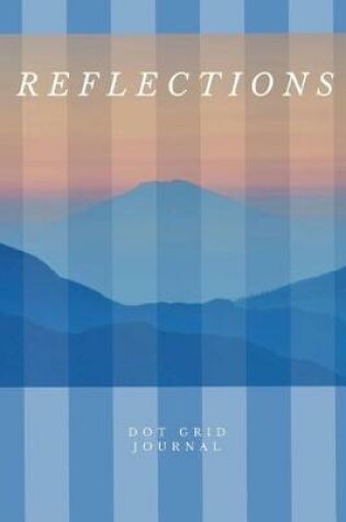 Cover of Reflections Dot Grid Journal