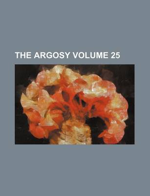 Book cover for The Argosy Volume 25