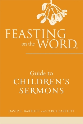 Book cover for Feasting on the Word Guide to Children's Sermons