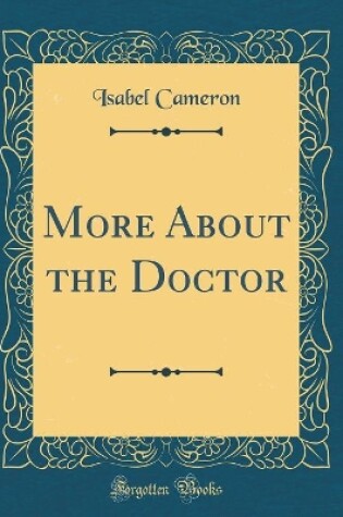 Cover of More About the Doctor (Classic Reprint)