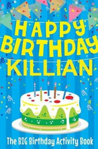 Cover of Happy Birthday Killian - The Big Birthday Activity Book