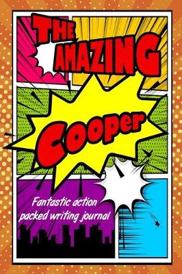 Book cover for The Amazing Cooper Fantastic Action Packed Writing Journal