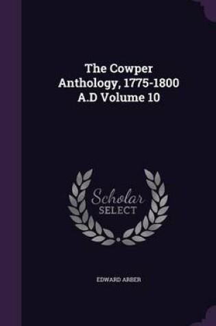 Cover of The Cowper Anthology, 1775-1800 A.D Volume 10