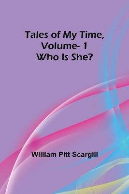 Book cover for Tales of My Time, Vol. 1 Who Is She?