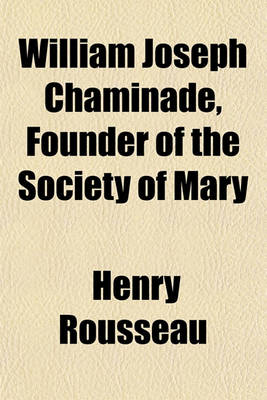 Book cover for William Joseph Chaminade, Founder of the Society of Mary