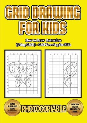Book cover for How to Draw Butterflies (Using Grids) - Grid Drawing for Kids