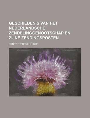 Book cover for Geschiedenis Van Het Nederlandsche Zendelinggenootschap En Zijne Zendingsposten