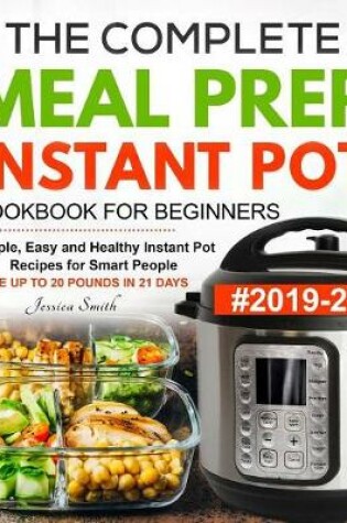 Cover of The Complete Meal Prep Instant Pot Cookbook for Beginners #2019-20