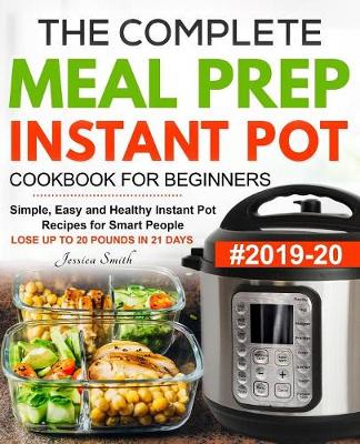 Book cover for The Complete Meal Prep Instant Pot Cookbook for Beginners #2019-20