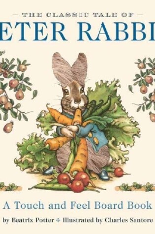 Cover of The Classic Tale of Peter Rabbit Touch and Feel Board Book