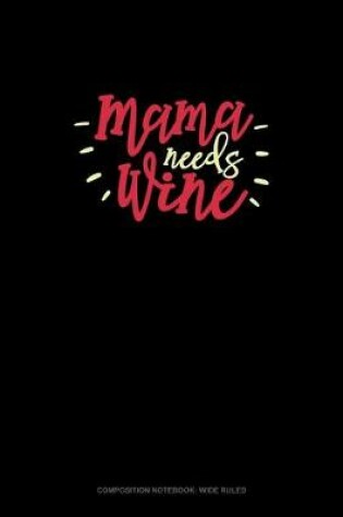 Cover of Mama Needs Wine