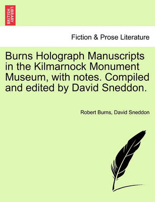 Book cover for Burns Holograph Manuscripts in the Kilmarnock Monument Museum, with Notes. Compiled and Edited by David Sneddon.