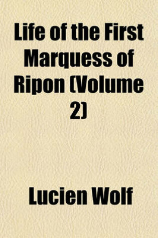 Cover of Life of the First Marquess of Ripon (Volume 2)