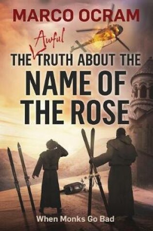 Cover of The Awful Truth About The Name Of The Rose