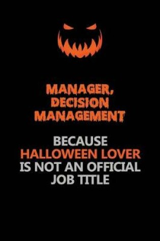 Cover of Manager, Decision Management Because Halloween Lover Is Not An Official Job Title