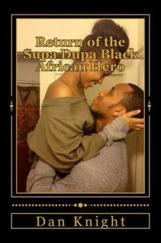 Cover of Return of the Supa Dupa Black African Hero