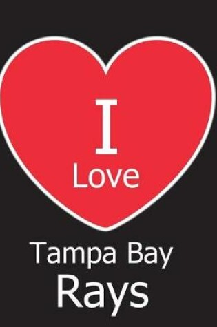 Cover of I Love Tampa Bay Rays