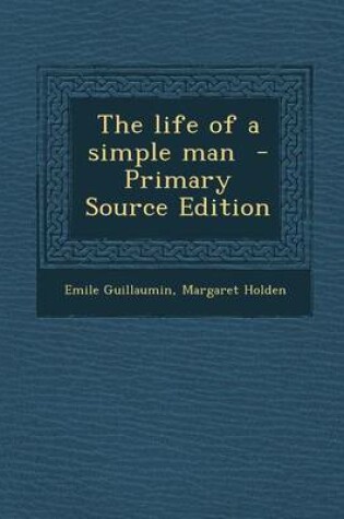 Cover of The Life of a Simple Man - Primary Source Edition