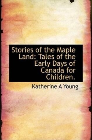 Cover of Stories of the Maple Land