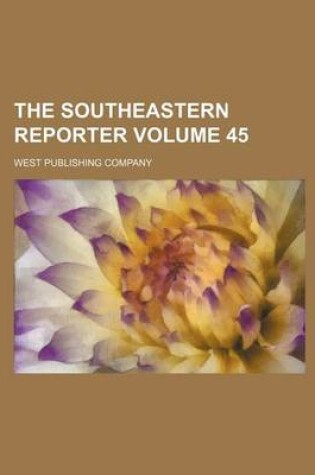 Cover of The Southeastern Reporter Volume 45