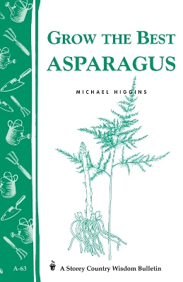Book cover for Grow the Best Asparagus: Storey's Country Wisdom Bulletin  A.63