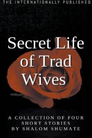 Cover of Secret Life of Trad Wives
