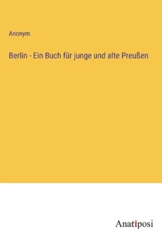 Cover of Berlin - Ein Buch f�r junge und alte Preu�en