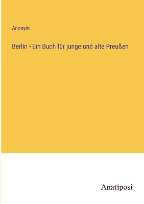 Book cover for Berlin - Ein Buch für junge und alte Preußen