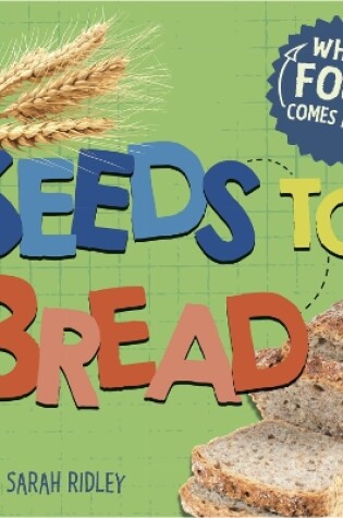 Cover of Where Food Comes From: Seeds to Bread
