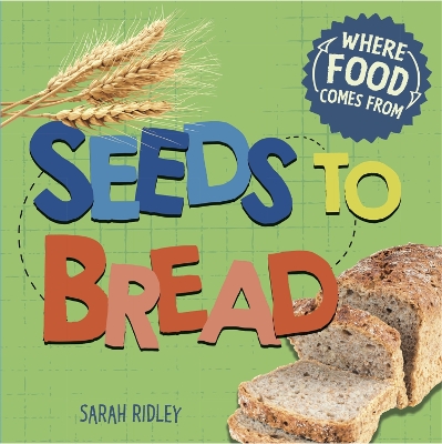 Book cover for Where Food Comes From: Seeds to Bread