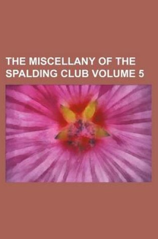 Cover of The Miscellany of the Spalding Club Volume 5