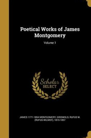 Cover of Poetical Works of James Montgomery; Volume 1