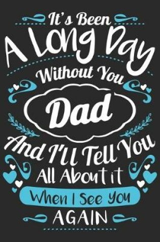 Cover of It's been a long day without you dad and i'll tell you all about it when i see you again