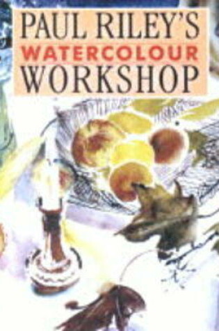 Cover of Paul Riley's Watercolour Workshop