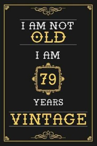 Cover of I Am Not Old I Am 79 Years Vintage