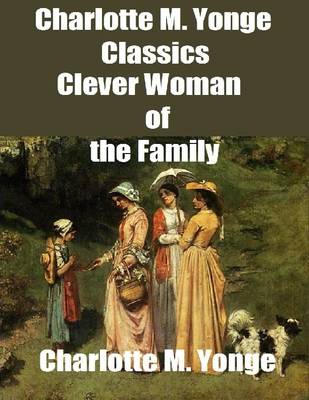 Book cover for Charlotte M. Yonge Classics: Clever Woman of the Family