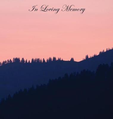 Book cover for In Loving Memory Funeral Guest Book, Wake, Loss, Celebration of Life, Memorial Service, Funeral Home, Church, Condolence Book, Thoughts and In Memory Guest Book (Hardback)