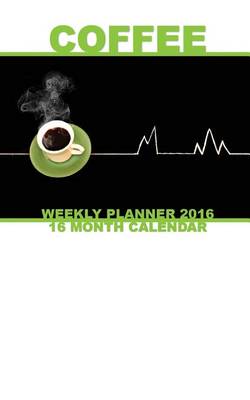Book cover for Coffee Tables Weekly Planner 2016