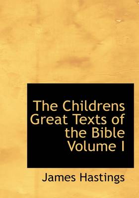 Book cover for The Childrens Great Texts of the Bible Volume I