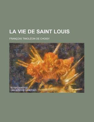 Book cover for La Vie de Saint Louis