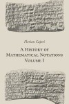 Book cover for A History of Mathematical Notations. Volume I